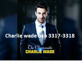 Si karismatik Charlie Wade bab 3317-3318 Hamid Ingin Membakar Korban