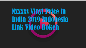 Nxxxxs Vinyl Price in India 2019 Indonesia Link Video Bokeh