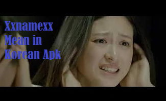 Xxnamexx Mean in Korean Apk Video Bokeh Update 2021