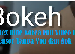 Yandex Blue Korea Full Video Bokeh No Sensor Tanpa Vpn dan Apk