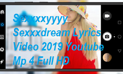 Sexxxxyyyy Sexxxdream Lyrics Video 2019 Youtube Mp 4 Full HD