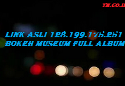 Link Asli 128.199.175.251 Bokeh Museum Full Album