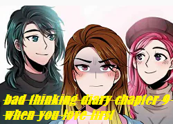 bad thinking diary chapter 9 english when you love first