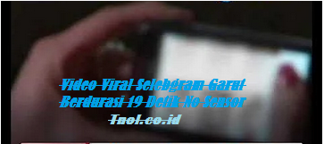 Video Viral Selebgram Garut Berdurasi 19 Detik No Sensor