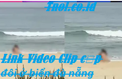 Link Video Clip cặp đôi ở biển đà nẵng