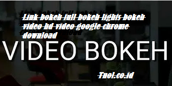 Link bokeh full bokeh lights bokeh video hd video google chrome download