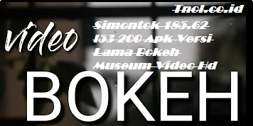 Simontok 185.62 l53 200 Apk Versi Lama Bokeh Museum Video Hd
