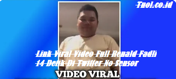 Link Viral Video Full Renald Fadli 14 Detik Di Twitter No Sensor