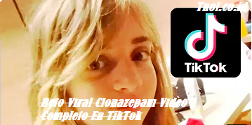 Reto Viral Clonazepam Video Completo En TikTok