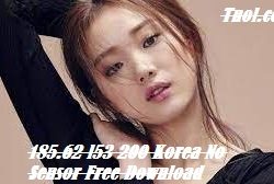 185.62 l53 200 Korea No Sensor Free Download