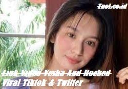 Link Video Yesha And Roched Viral Tiktok & Twitter