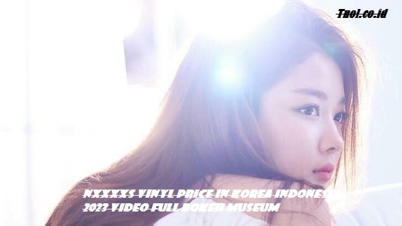 Nxxxxs Vinyl Price In Korea Indonesia 2023 Video Full Bokeh Museum