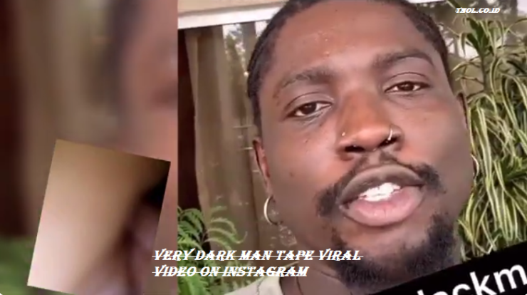 Very Dark Man Tape Viral Video On Instagram