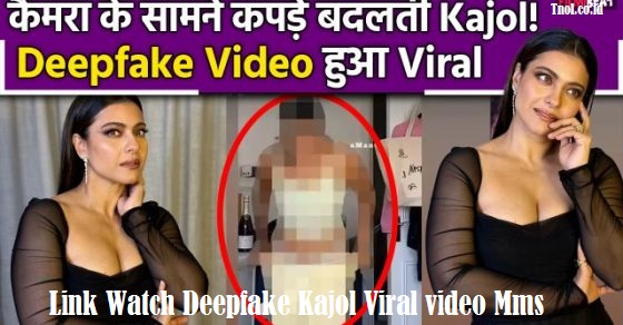 Link Watch Deepfake Kajol Viral video Mms