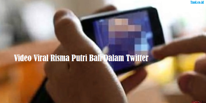 Video Viral Risma Putri Bali Dalam Twitter