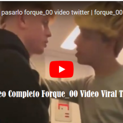 Video Completo Forque_00 Video Viral Twitter