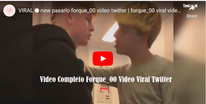 Video Completo Forque_00 Video Viral Twitter