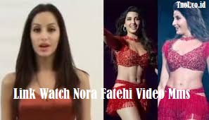 Link Watch Nora Fatehi Video Mms