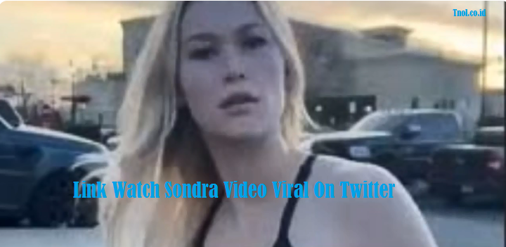 Link Watch Sondra Video Viral On Twitter