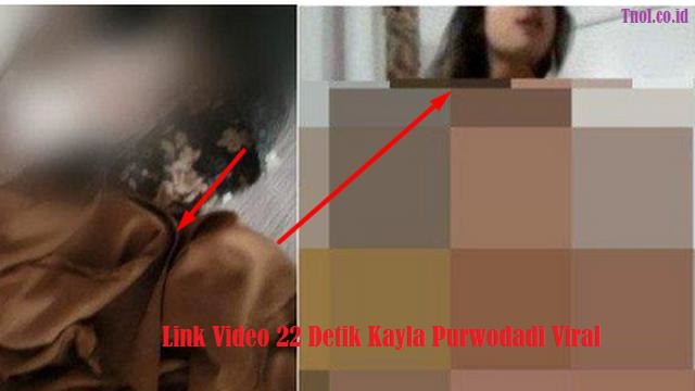 Link Video 22 Detik Kayla Purwodadi Viral