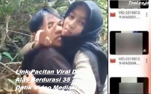 Link Pacitan Viral Di Alas Berdurasi 35 Detik Video Mediafire
